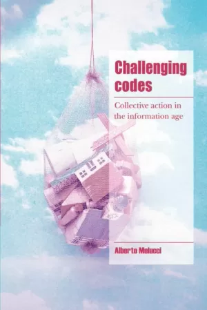 CHALLENGING CODES: COLLECTIVE ACTION IN THE INFORMATION AGE