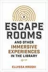 ESCAPE ROOMS AND OTHER IMMERSIVE EXPERIENCES IN THE LIBRARY