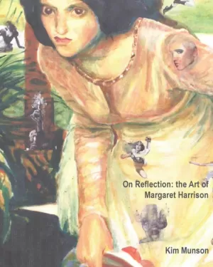 ON REFLECTION: THE ART OF MARGARET HARRISON