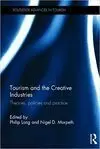 TOURISM AND THE CREATIVE INDUSTRIES: THEORIES, POLICIES AND PRACTICE (ROUTLEDGE ADVANCES IN TOURISM)