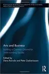 ARTS AND BUSINESS: BUILDING A COMMON GROUND FOR UNDERSTANDING SOCIETY (ROUTLEDGE RESEARCH IN CREATIVE AND CULTURAL INDUSTRIES MANAGEMENT)