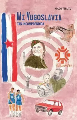 MI YUGOSLAVIA, TAN INCOMPRENDIDA