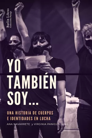 YO TAMBIÉN SOY UNA HISTORIA DE CUERPOS E IDENTIDADES EN LUCHA