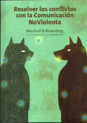 RESOLVER LOS CONFLICTOS CON LA COMUNICACIÓN NO VIOLENTA