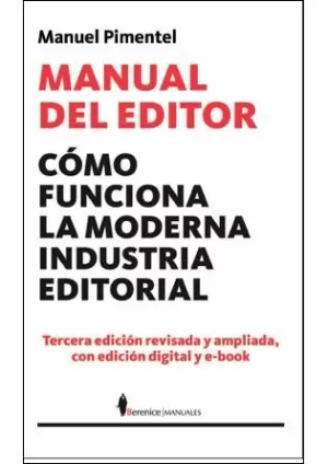 MANUAL DEL EDITOR : COMO FUNCIONA LA MODERNA INDUSTRIA EDITORIAL