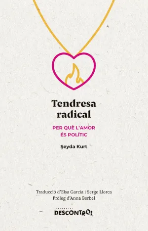 TENDRESA RADICAL. PER QUÈ LAMOR ÉS POLÍTIC