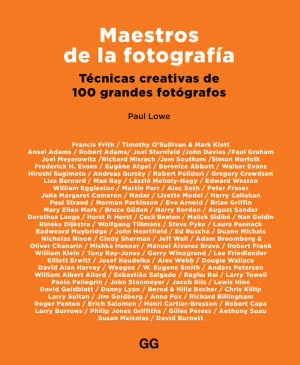 MAESTROS DE LA FOTOGRAFÍA: TÉCNICAS CREATIVAS DE 100 GRANDES FOTÓGRAFOS