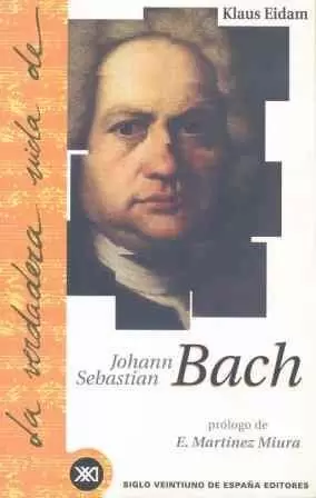 LA VERDADERA VIDA DE JOHANN SEBASTIAN BACH