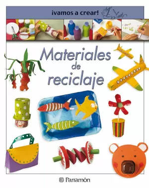 ¡VAMOS A CREAR! MATERIALES DE RECICLAJE