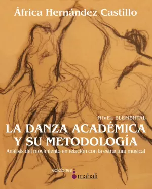 LA DANZA ACADÉMICA Y SU METODOLOGÍA: NIVEL ELEMENTAL. ANÁLISIS DEL MOVIMIENTO EN RELACIÓN CON LA ESTRUCTURA MUSICAL