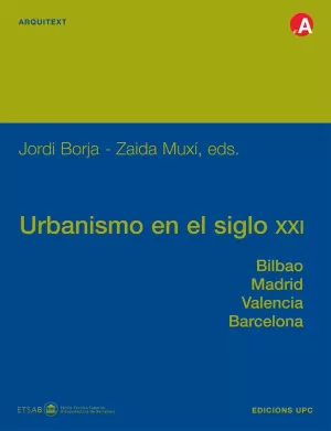 URBANISMO EN EL SIGLO XXI. BILBAO, MADRID, VALENCIA, BARCELONA