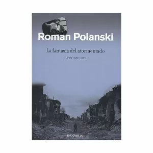 ROMAN POLANSKI. LA FANTASÍA DEL ATORMENTADO