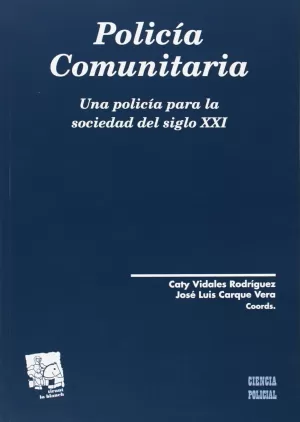 POLICIA COMUNITARIA. UNA POLICIA PARA LA SOCIEDAD DEL SIGLO XXI