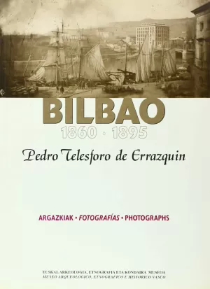 BILBAO 1860-1895 ARGAZKIAK TOTOGRAFIAS PHOTOGRAPHS
