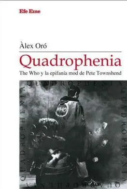 QUADROPHENIA. THE WHO Y LA EPIFANÍA MOD DE PETE TOWNSHEND