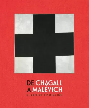 DE CHAGALL A MALEVICH. EL ARTE EN REVOLUCIÓN