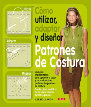 CÓMO UTILIZAR, ADAPTAR Y DISEÑAR PATRONES DE COSTURA