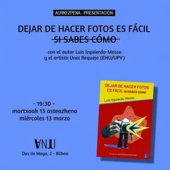 Aurkezpena / Presentación de DEJAR DE HACER FOTOS ES FÁCIL SI SABES CÓMO de Luis Izquierdo-Mosso