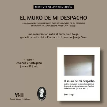 Aurkezpena / Presentación de EL MURO DE MI DESPACHO de Juan Crego