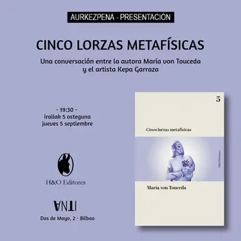 Aurkezpena - Presentación de CINCO LORZAS METAFÍSICAS de María von Touceda